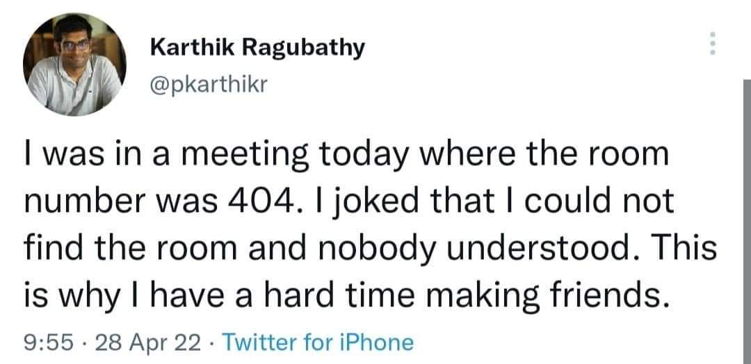 If my friends do not laugh at a 404 error joke then our friendship will be 404 not found!