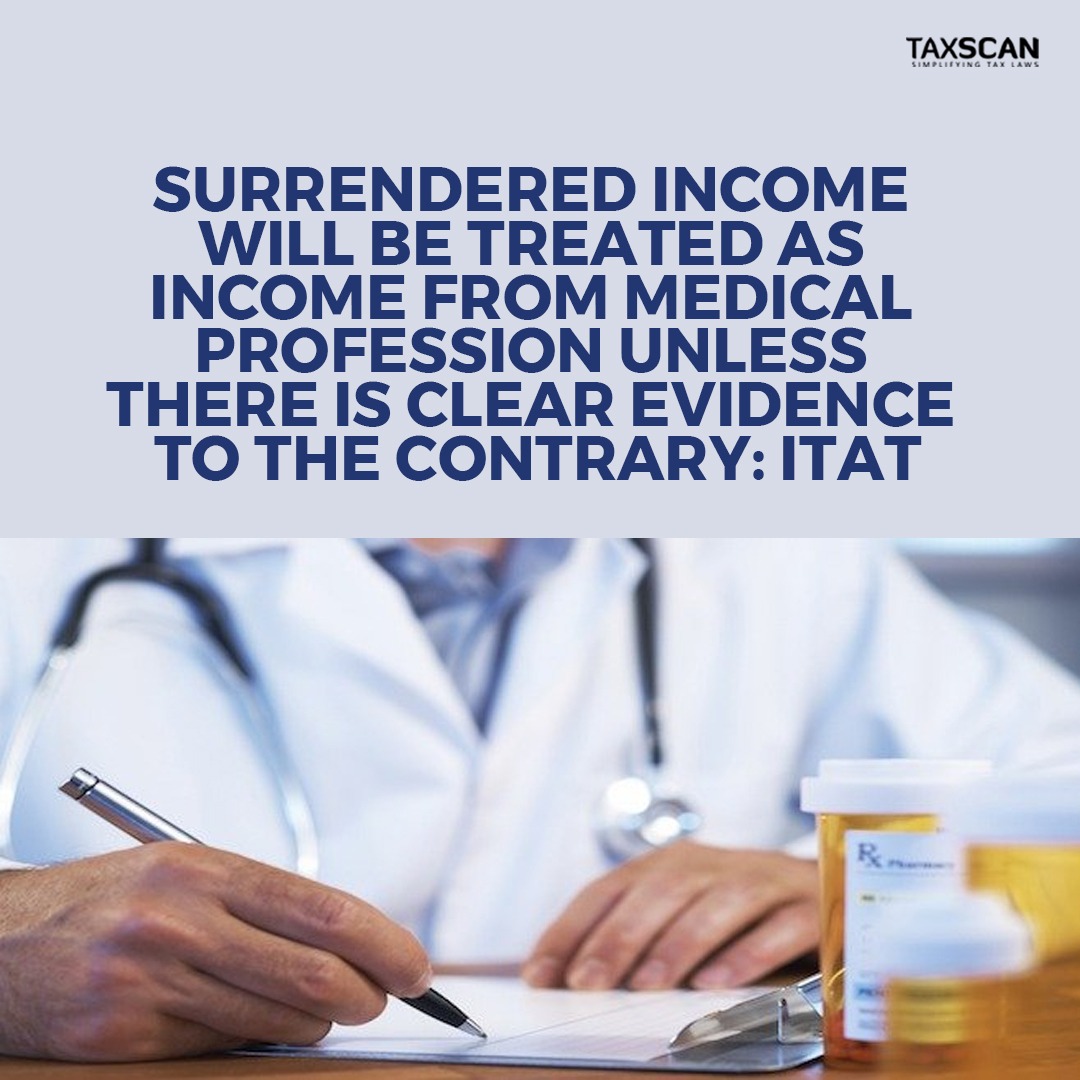taxscan.in/surrendered-in…

#surrenderedincome #ncome #medicalprofession #evidence #itat #taxscan #taxnews