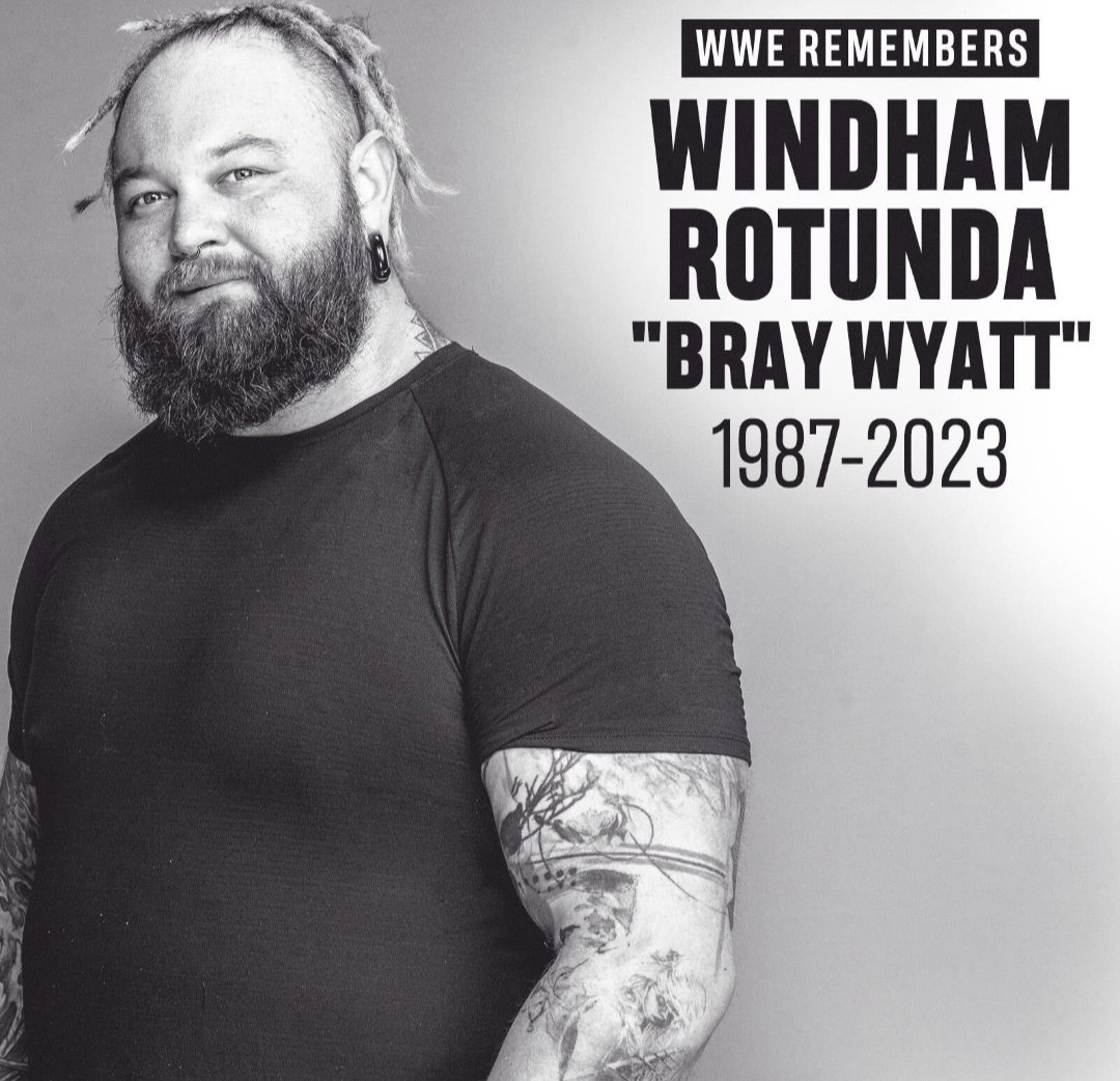 #RIPBrayWyatt 
WWE wrestler and creative mind Windham Rotunda, better known as Bray Wyatt, passes away from COVID-19 related heart attack at the age of 36