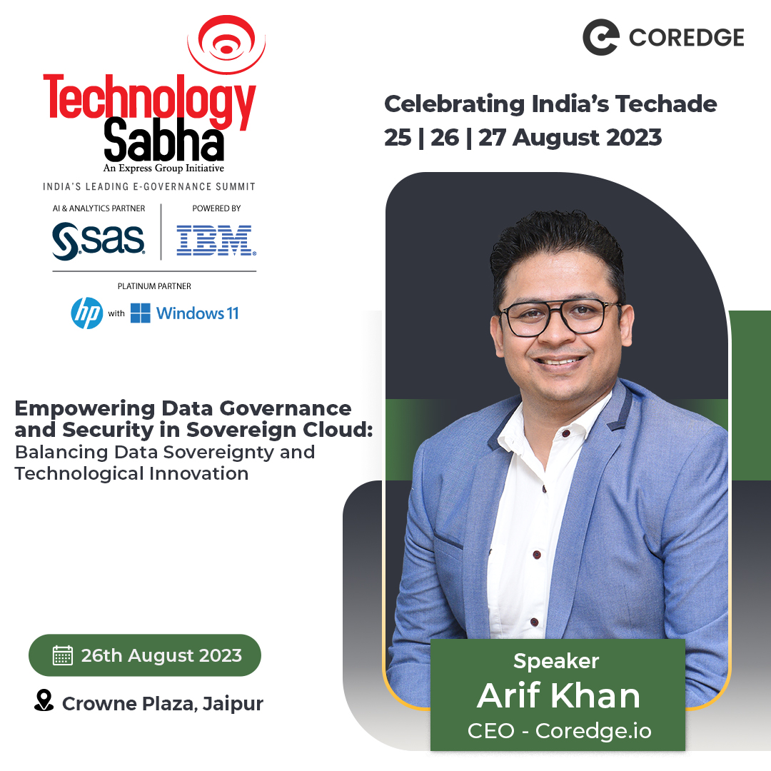 Exciting times at #TechSabha! Don't miss out on CEO @ArifKhanCoredge  from @coredge_io  about 'Empowering Data Governance & #Security in Sovereign Cloud' on Aug 26th at Crowne Plaza, Jaipur.
#TechSabha2023  #datagovernance #sovereignty #sovereigncloud #Innovation #Techade23