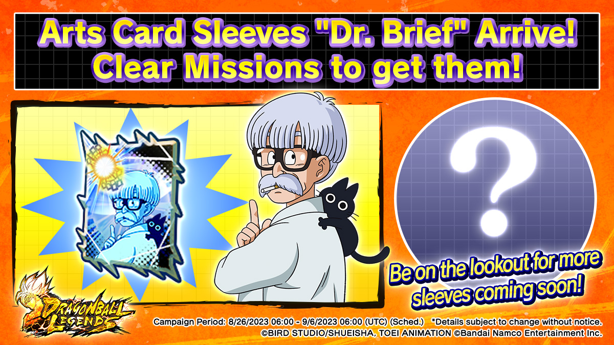 New Arts Card Sleeves featuring "Dr. Brief" from "Episode: Frieza Saga (Z)" are here! Get them as a reward from the "Namek! ...Here We Come!" Missions! Plus, one more set of Sleeves New Arts Card Sleeves featuring "Dr. Brief" from "Episode: Frieza Saga (Z)" are here! Get them as a reward from the "Namek! ...Here We Come!" Missions! Plus, one more set of Sleeves