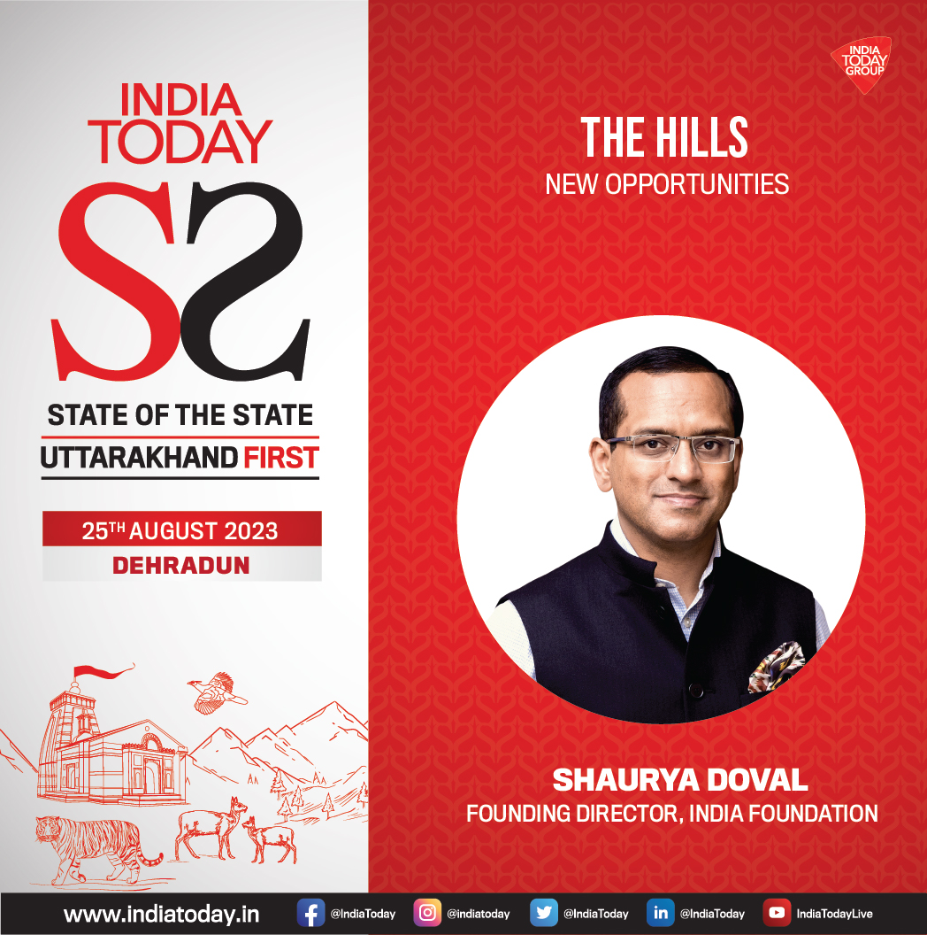 IndiaToday's tweet image. Shaurya Doval, Founding Director, India Foundation, talks about 'The Hills: New Opportunities', at India Today #StateOfState 
#UttarakhandFirst #Promo