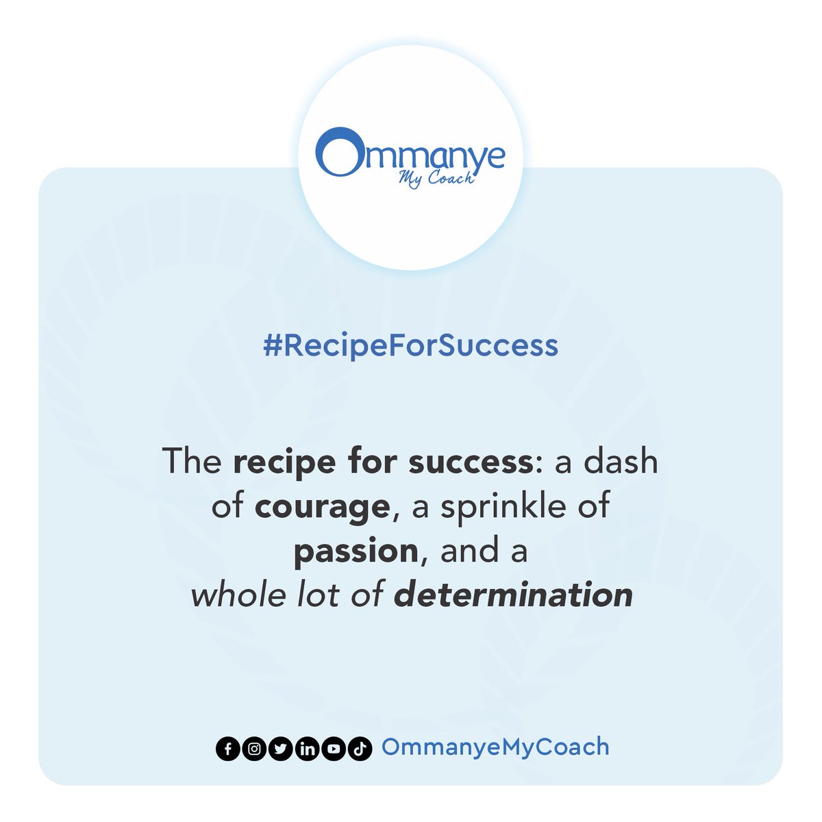 The recipe for success: a dash of courage, a sprinkle of passion, and a whole lot of determination. 

#Coach ~ #Training ~ #RecipeForSuccess ~ #CookingDreams