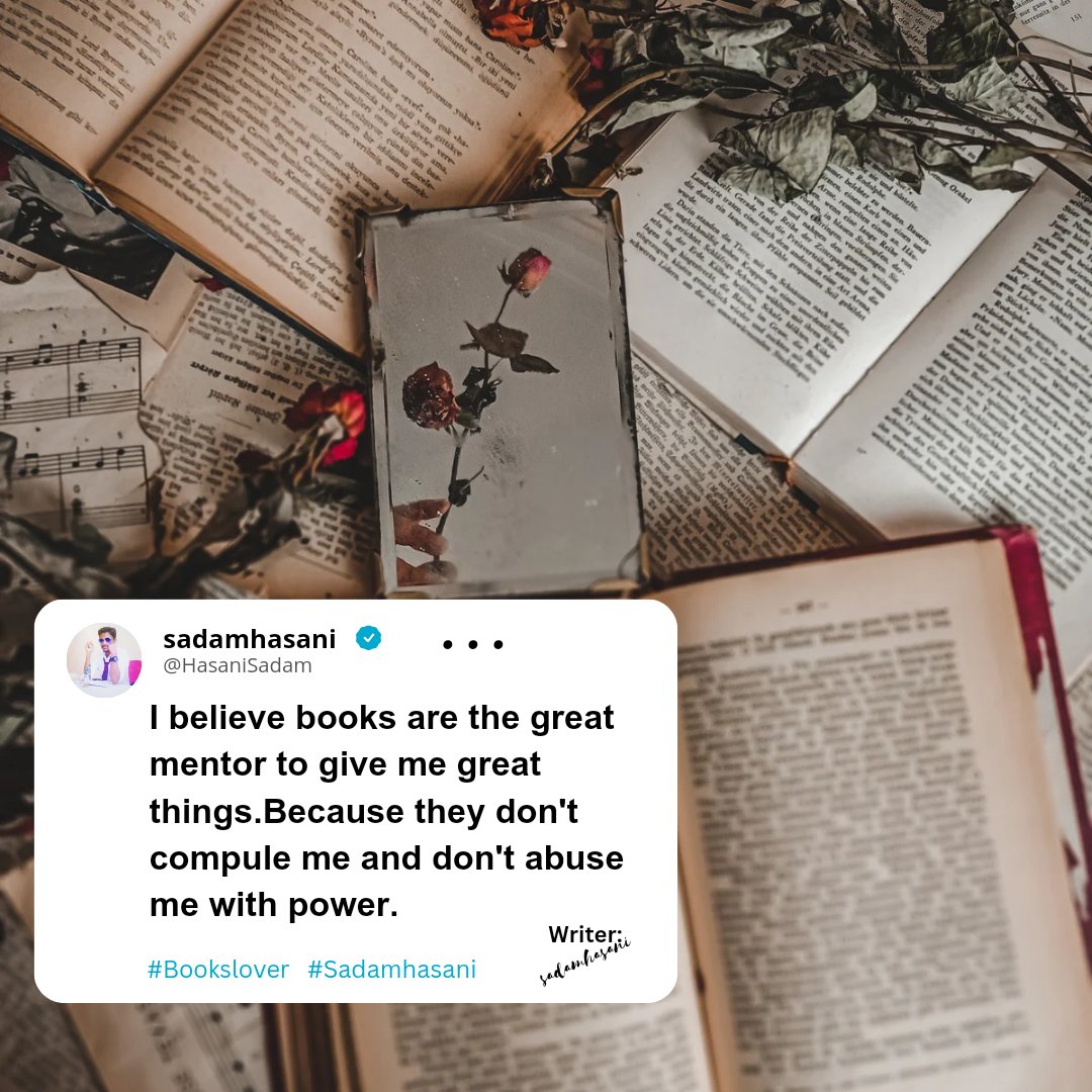 HasaniSadam's tweet photo. "I believe books are the great mentor to give me great things. Because they don't compule me and don't abuse me with power."

#booklover #bestquotes #sadamhasani https://t.co/8TBTMDh2bw
