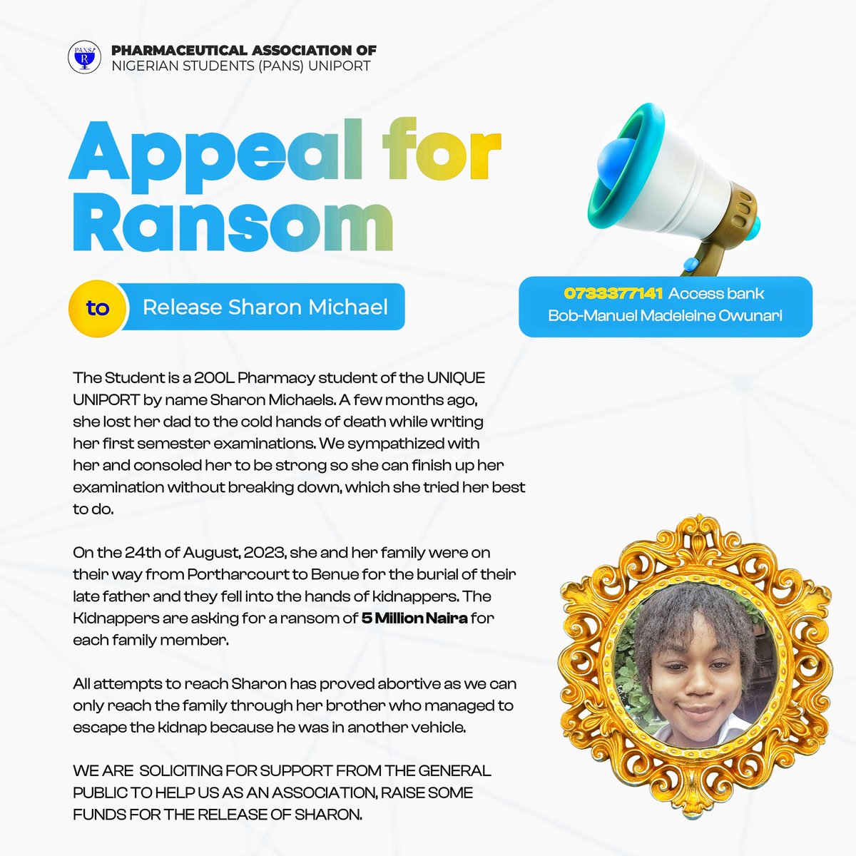 EMERGENCY APPEAL FOR HELP

The Student above is a 200L Pharmacy student of the UNIQUE UNIPORT by name Sharon Michaels. A few months ago, she lost her dad to the cold hands of death while writing her first semester examinations.