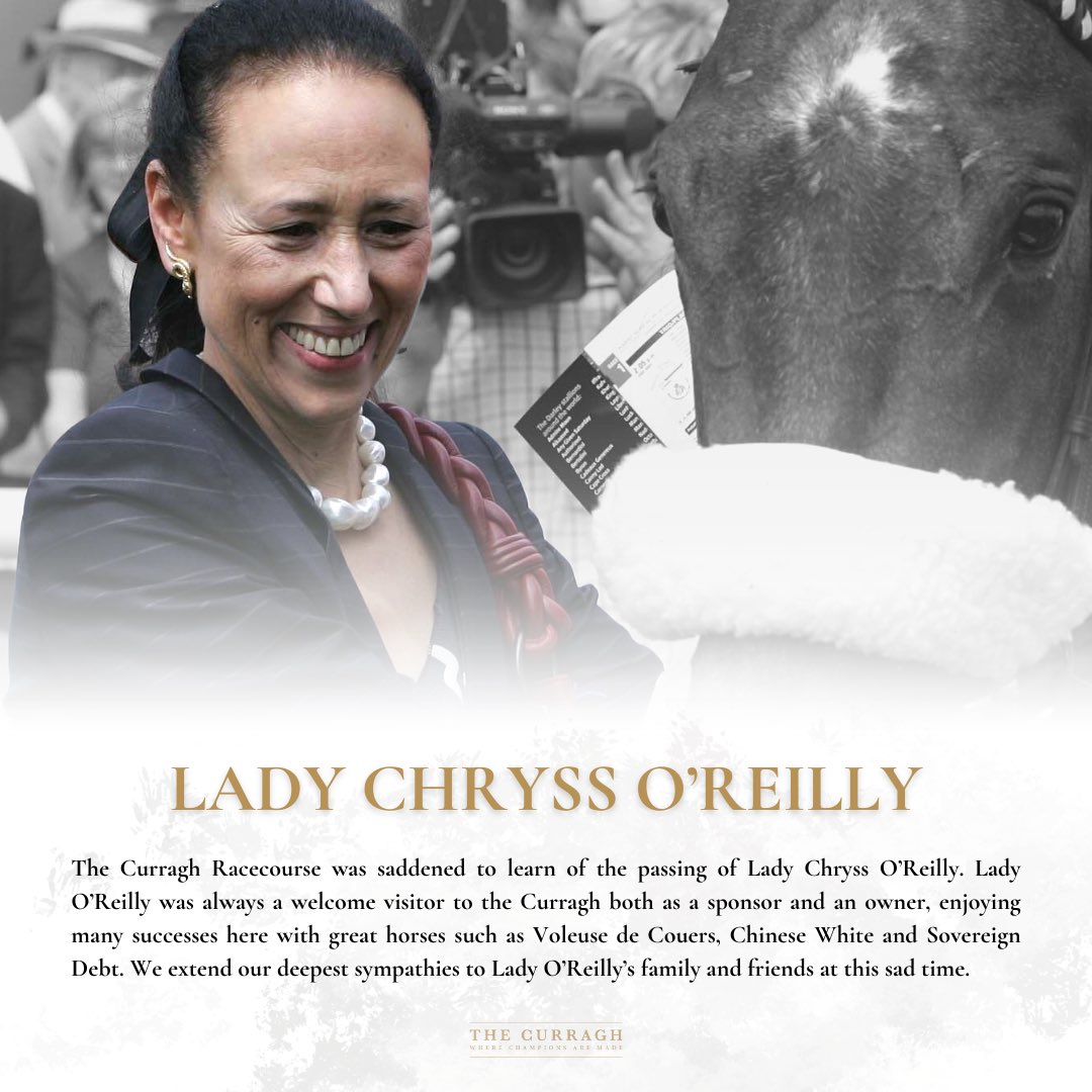 The Curragh Racecourse was saddened to learn of the passing of Lady Chryss O’Reilly. We extend our deepest sympathies to Lady O’Reilly’s family and friends at this sad time. 🕊️