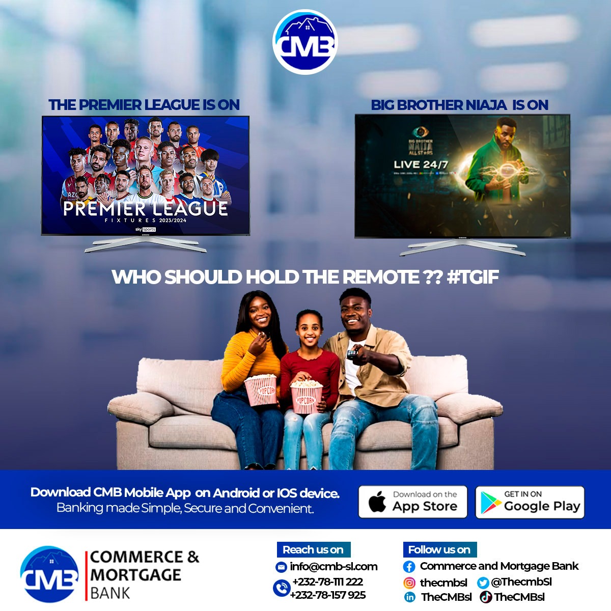 ThecmbSl's tweet photo. #TGIFโ
The Weekend is here. Who should hold the remote?? #PremierLeague or #BigBrotherNaijaAllStars
#theCMBsl #TGIF #Endoftheworkweek #weekend #CommercialBank #SaloneTwitter https://t.co/l5OGdlc6tg