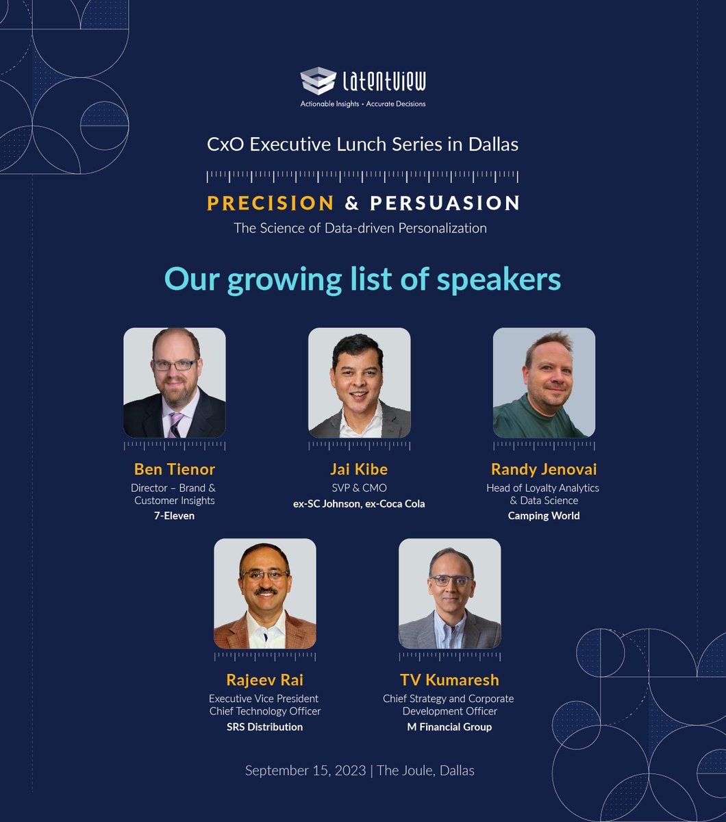 We are excited to announce the growing list of speakers for our upcoming LatentView CxO Executive Lunch Series - Dallas Edition event titled 'Precision & Persuasion: The Science of Data-driven Personalization'.