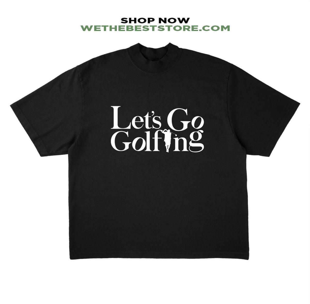 #LETSGOGOLFING

SHOP NOW AT

WETHEBESTSTORE.COM