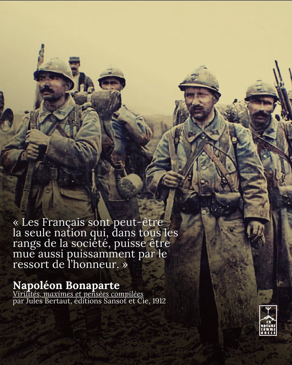 « Les Français sont peut-être la seule nation qui, dans tous les rangs de la société, puisse être mue aussi puissamment par le ressort de l’honneur. »

✍️ Napoléon Bonaparte

——————

#ᛉLaNatureCommeSocleᛉ #NapoléonBonaparte #Français #France #Honneur #Courage #InstitutIliade