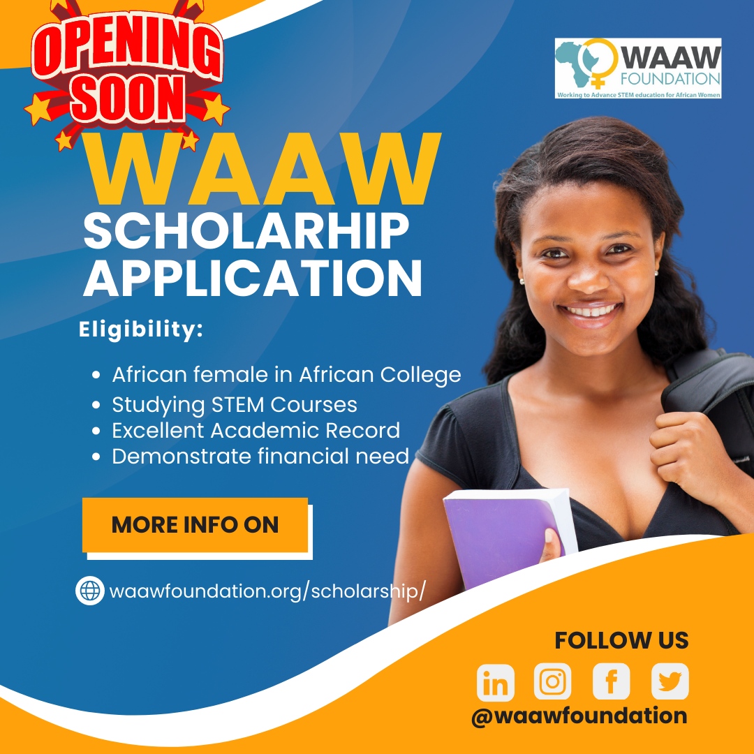 Official!

The WAAW Foundation Scholarship Application is about to be made open, to enable female college students in Africa to pursue their studies in a STEM-related course.
Visit waawfoundation.org/scholarship/ for more details.
Remember to share this with your friends who are eligible