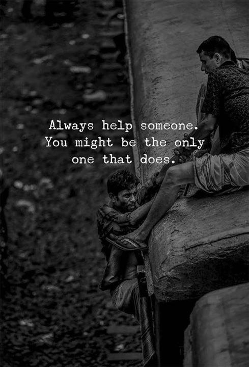 This__Is__John's tweet photo. Always help someone. You might be the only one that does. #Quotes #HelpingHand #KindnessMatters #Inspiration #PositiveTwitterDay #TruthMatters #Opportunity #Thinkbigsundaywithmarsha https://t.co/zt4nmGj4PK