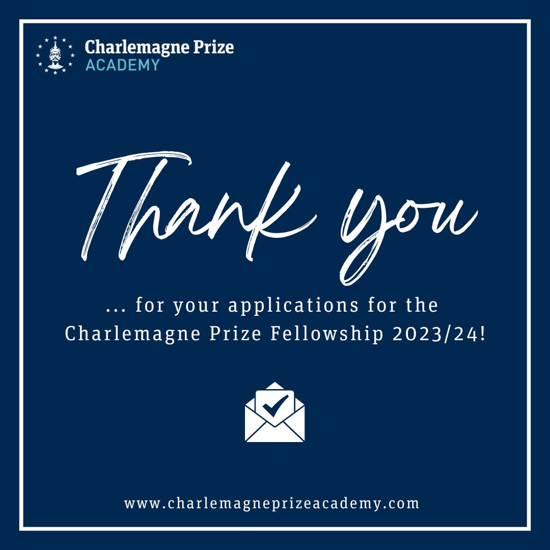 Thank you to everyone who applied for the Charlemagne Prize Fellowship 2023/24 and for the effort put into your research proposals! Please note: EVERY applicant will receive feedback on their submissions by the end of October 2023. We appreciate your patience!