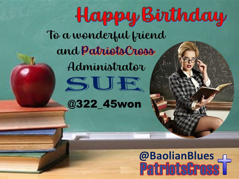 Happy Birthday to my good friend and PatriotsCross✝️ administrator Sue (@322_45won) Have a happy weekend!