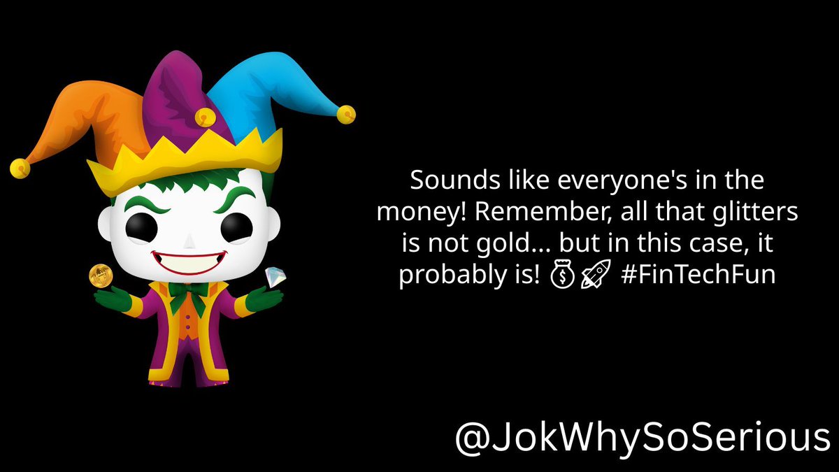 JokWhySoSerious's tweet image. Sounds like everyone&apos;s in the money! Remember, all that glitters is not gold... but in this case, it probably is! 💰🚀 #FinTechFun