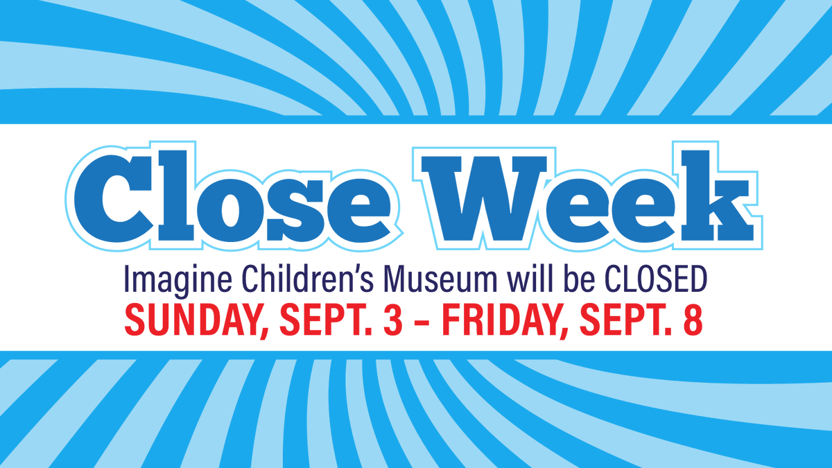 ⏰⏳Our annual Close Week is just a couple weeks away! ⏳⏰

Close Week is our yearly opportunity to make sure the Museum sparkles and shines! 

Imagine Children's Museum will be CLOSED
Sunday, September 3 - Friday, September 8.

We will open again on Saturday, September 9!
