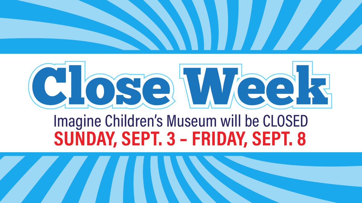 ⏰⏳Our annual Close Week is just a couple weeks away! ⏳⏰ Close Week is our yearly opportunity to make sure the Museum sparkles and shines! Imagine Children's Museum will be CLOSED Sunday, September 3 - Friday, September 8. We will open again on Saturday, September 9!