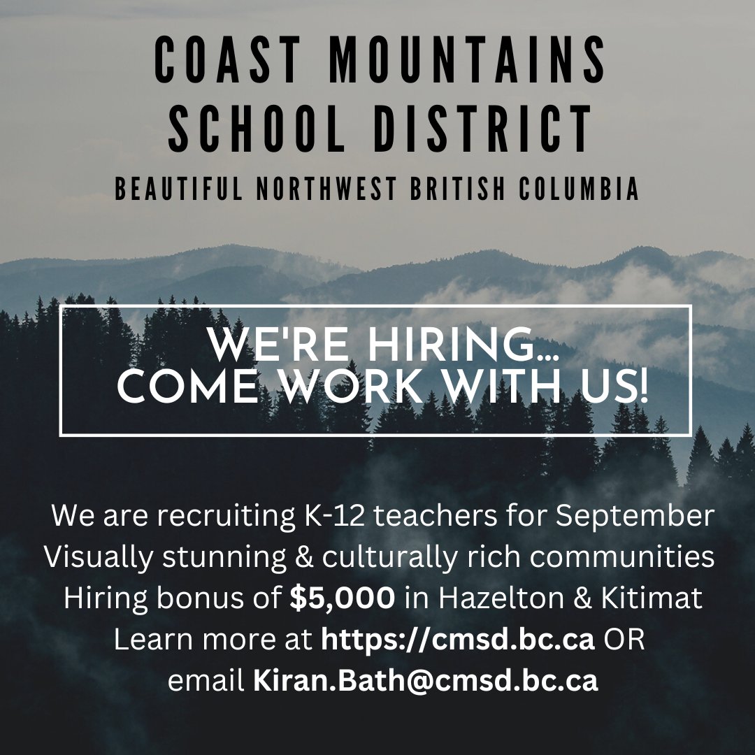 We're hiring for September! Teaching positions that include a signing bonus of up to $5000 are available in the Hazeltons and in Kitimat. What a great opportunity for new or experienced educators! Visit cmsd.bc.ca or email Kiran.Bath@cmsd.bc.ca for more information.