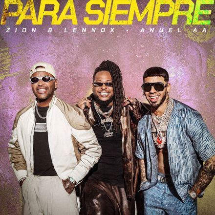🚨 PARA SIEMPRE

👤 ZION &amp; LENNOX, ANUEL AA

🗓️ PRÓXIMAMENTE