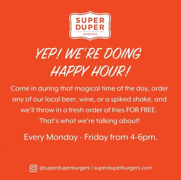 Friday Happy Hour is CALLING! Head over to @superduperburgers every weekday from 4-6pm for a FREE order of fries with purchase of any local beer, wine, or spiked shake.