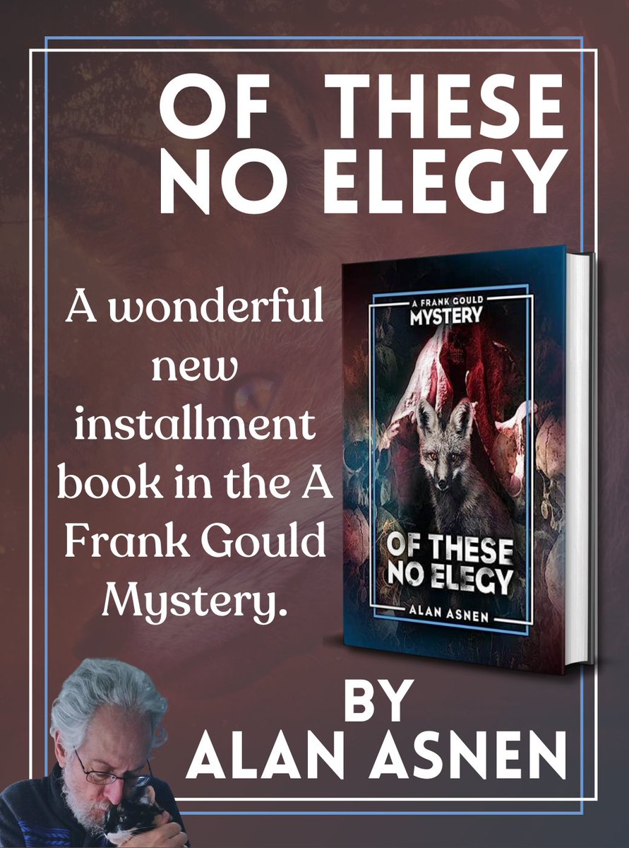 5 Stars! - 'OF THESE NO ELEGY' ninth book from THE FRANK GOULD MYSTERIES SERIES. Find a new adventure with The Silver Fox. #MysterySeries #PrivateInvestigator @glorcasboy amazon.com/dp/B0CBYVBZC2/