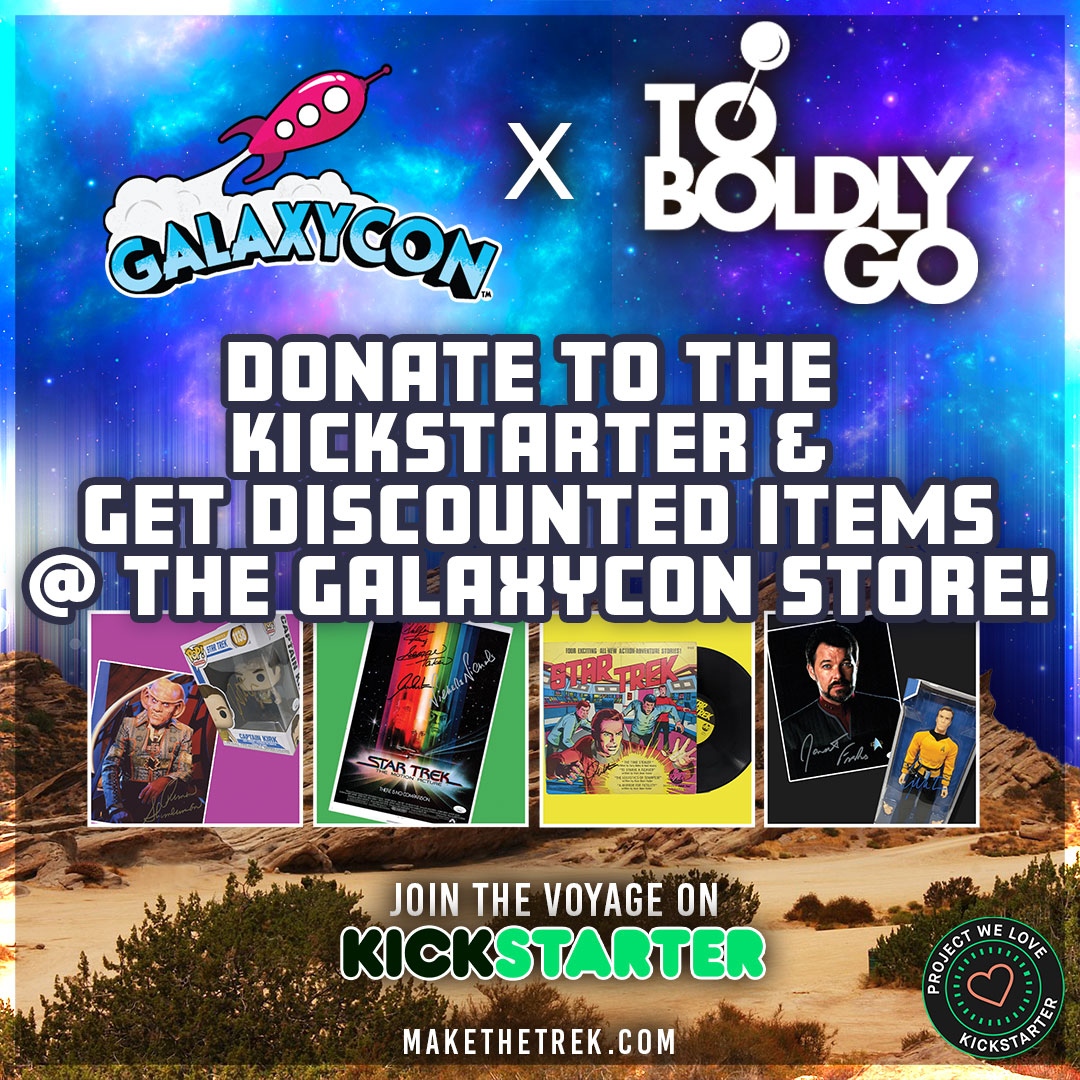Receive an EXCLUSIVE ONE-TIME USE DISCOUNT CODE from @GalaxyCon towards any item in their merch store when you back #ToBoldlyGo on Kickstarter at makethetrek.com