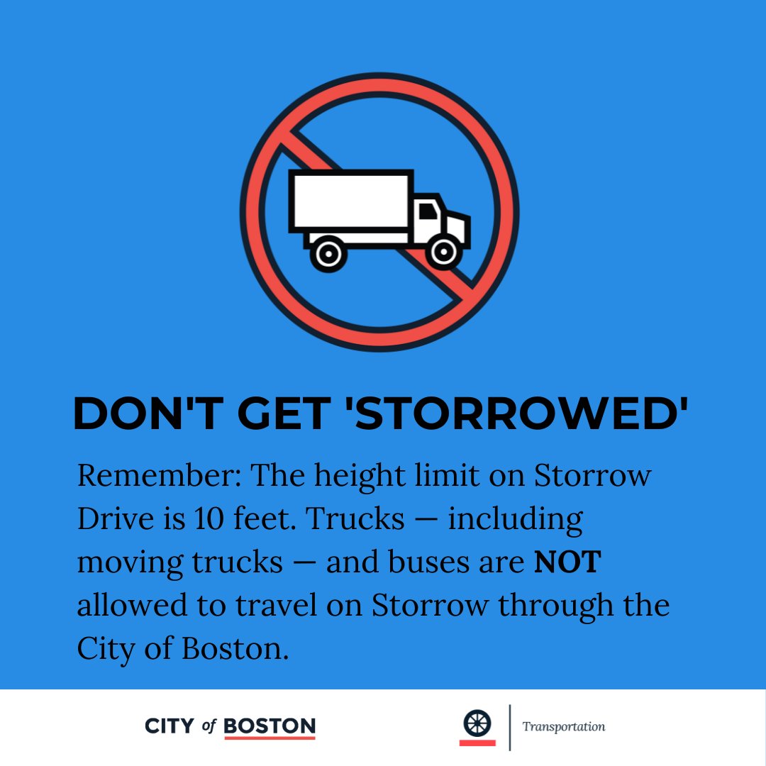 Welcome to Boston, students! Remember: The height limit on Storrow Drive is 10 feet. Trucks — including moving trucks — and buses are NOT allowed to travel on Storrow through the City of Boston. Don't get Storrowed!