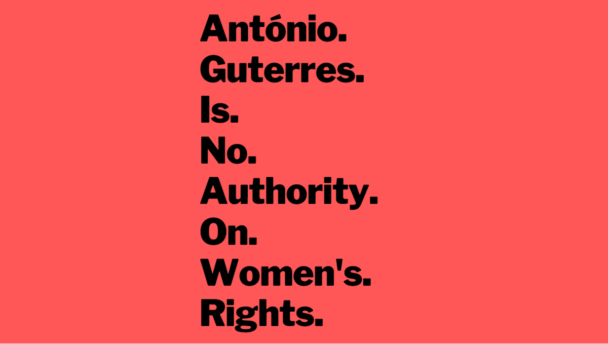 DrPCJustice's tweet photo. How dare you, Guterres?! Seriously now. 
#WomensRights https://t.co/UH6xJlhjMb