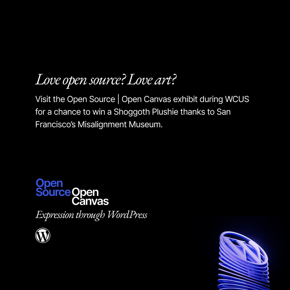 WordPress's tweet image. Are you at WCUS? Remember to visit the Open Source | Open Canvas exhibit. If you share a photo of your favorite art piece with hashtag #OpenSourceArt before the 11:30 AM EDT entry deadline, you could receive a Shoggoth Plushie thanks to San Francisco&apos;s Misalignment Museum.

#WCUS