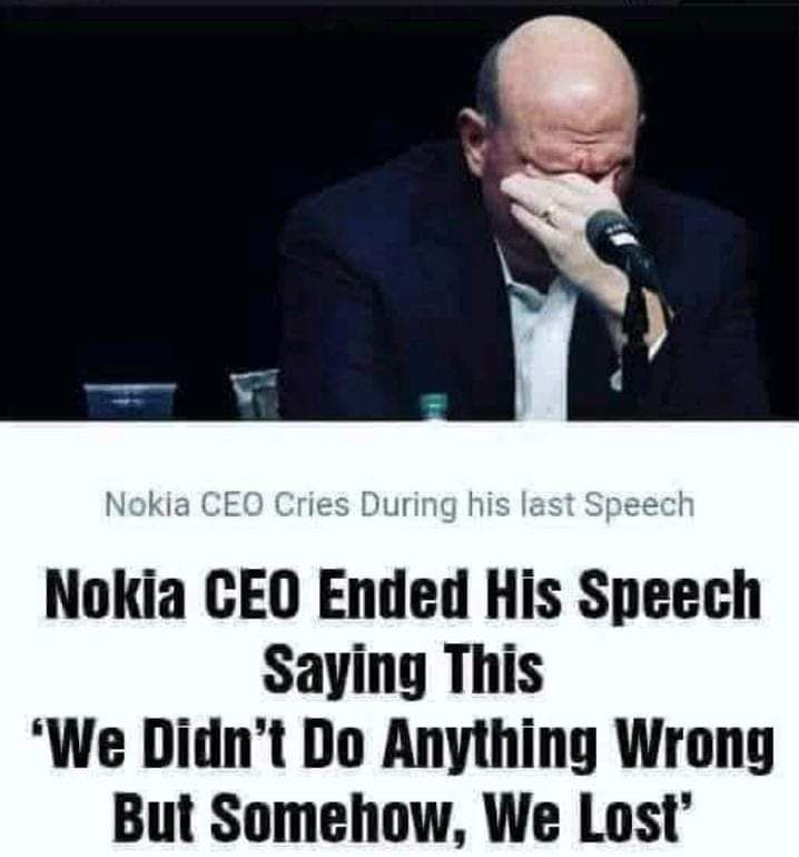 Mayoroforo's tweet photo. Nokia CEO ended his speech saying this "we didn't do anything wrong, but somehow, we lost".

During the press conference to announce NOKIA being acquired by Microsoft, Nokia CEO ended his speech saying this "we didn't do anything wrong, but somehow, we lost". Upon saying that, https://t.co/t532nYZMwS