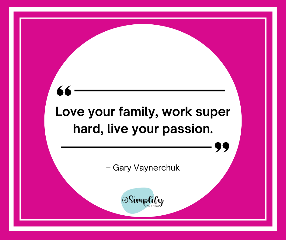 Love your family, work super hard, live your passion.

#SimplifyOneThing
#CreateOpportunities 
#SeizeTheDay 
#MakeItHappen 
#OpportunityMakers 
#CarveYourPath 
#BuildYourFuture 
#ShapeYourDestiny 
#CraftingSuccess 
#OpportunityCreation 
#TurnDreamsIntoReality 
#EmpowerYourself