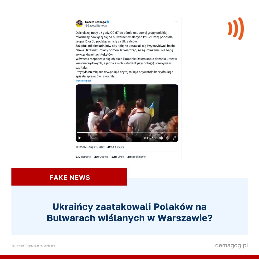 DemagogPL's tweet photo. ❌ UWAGA NA #FakeNews i #Dezinformacja
Filmik z Bulwarów Wiślanych nie prezentuje wydarzeń z udziałem obywateli Ukrainy, tylko 🇬🇪Gruzji.

Jakie są #fakty o wydarzeniach z Warszawy na ten moment?
✅ @Policja_KSP potwierdza informację o interwencji w nocy z czwartku na piątek (24/25.08.23r.).  
✅ Wylegitymowany 13 osób, w tym agresywnych obywateli Gruzji.
✅ Wśród wylegitymowanych nie było obywateli Ukrainy.
✅ Nikt nie potrzebował pomocy medycznej i nie złożył zawiadomienia o popełnieniu przestępstwa.
✅ Czynności w tej sprawie prowadzi Komenda Rejonowa Policji Warszawa I.

Jak podkreśla @StZaryn zastępca Min. Koordynatora Służb Specjalnych: "Sprawa jest wykorzystywana do operacji destabilizowania syt. wewnętrznej w PL i podburzania Polaków.  To sposób działania, który koresponduje z operacjami Rosji przeciwko RP."

❗ Apelujemy o niepodawanie dalej emocjonalnych i niesprawdzonych informacji!