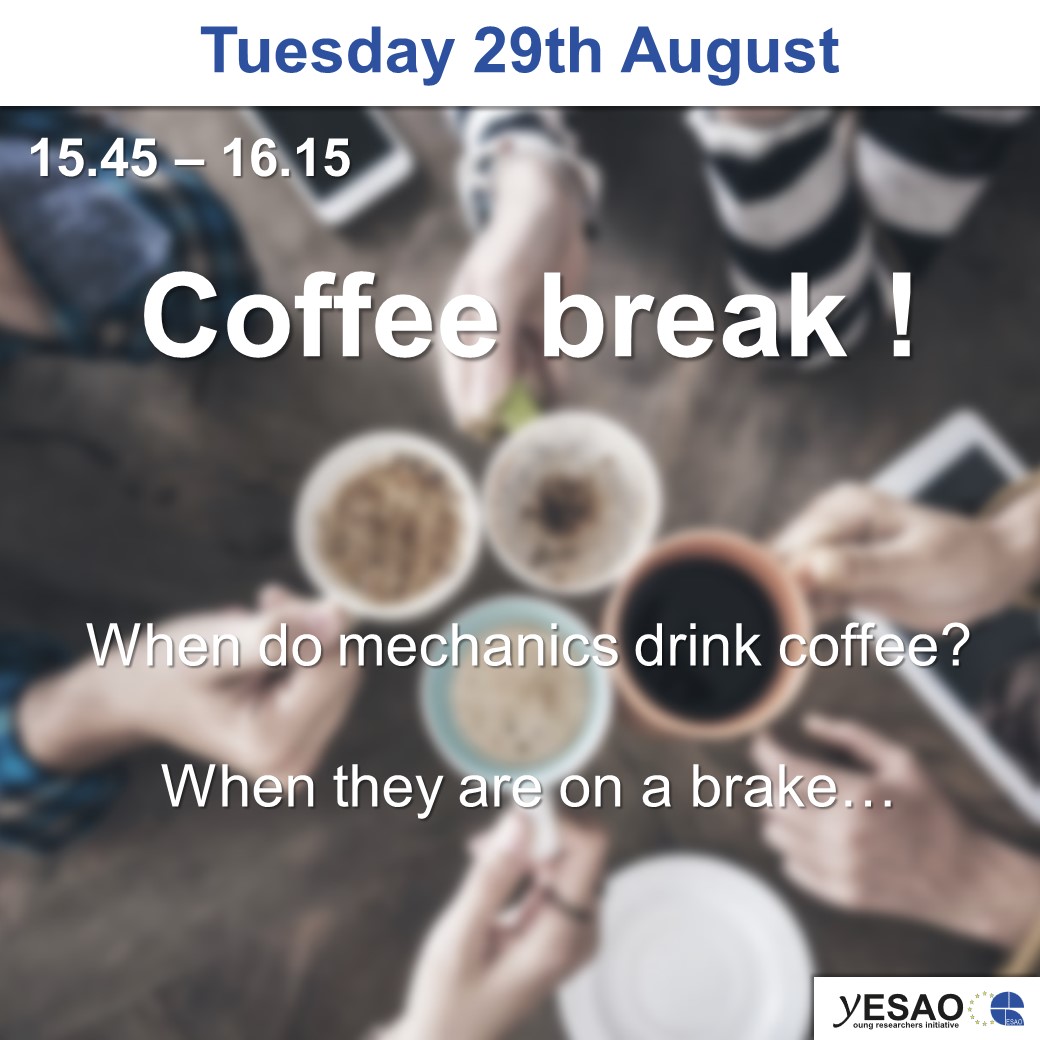 yESAO (@esao_y) on Twitter photo Schedule picture 15/16 : Coffee break !
Tuesday 29th August : 15.45 – 16.15
More information have been sent by email ;)
If you have any question, feel free to ask here or mail us at yesao@esao.org Schedule picture 15/16 : Coffee break !
Tuesday 29th August : 15.45 – 16.15
More information have been sent by email ;)
If you have any question, feel free to ask here or mail us at yesao@esao.org