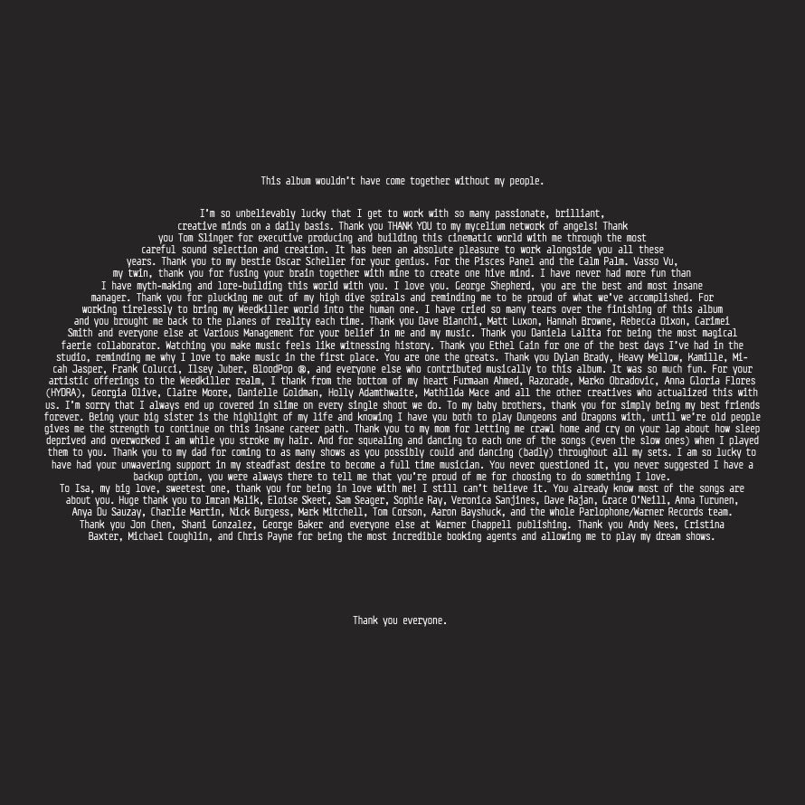 this album wouldn’t have come together without my people 🌱⚔️thank you from the bottom of my bioluminescent heart. and thank you to everyone who has listened to my weedkiller baby and shared the beautiful stories you have attached to the songs already. i feel incredibly supported