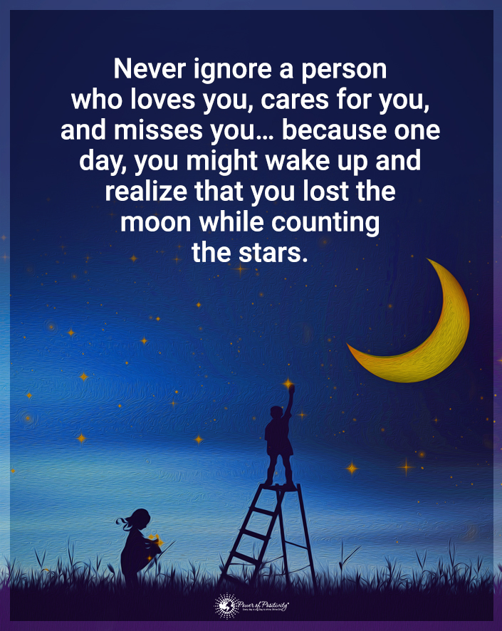 “Never ignore a person who loves you…”