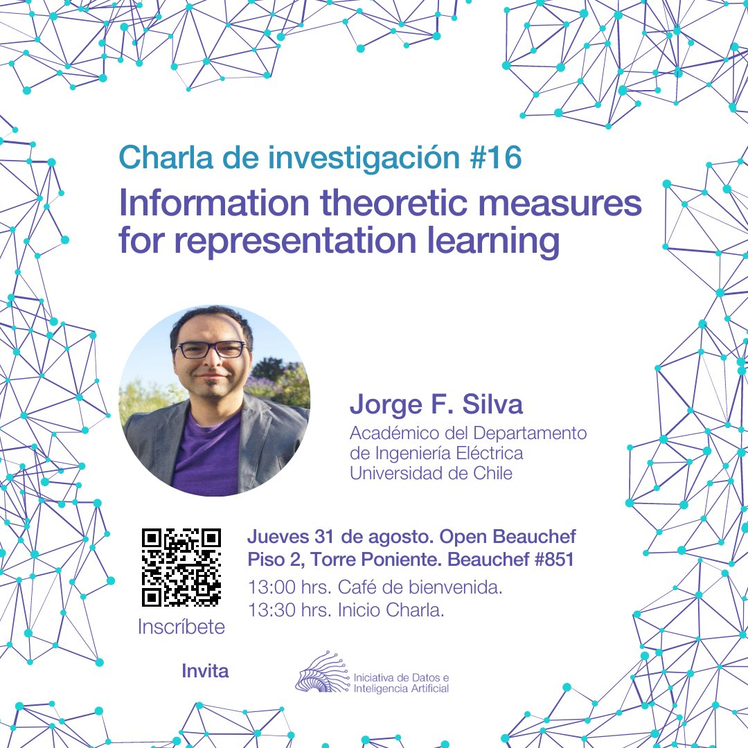 Este jueves 31 de agosto a las 13:30 el académico Jorge Silva del @DIE_UChile nos trae una charla titulada “Information theoretic measures for representation learning”. 
📍 OpenBeauchef, piso 2, torre poniente, beauchef #851
Inscripciones: forms.gle/CwREBp9DEFGApL…