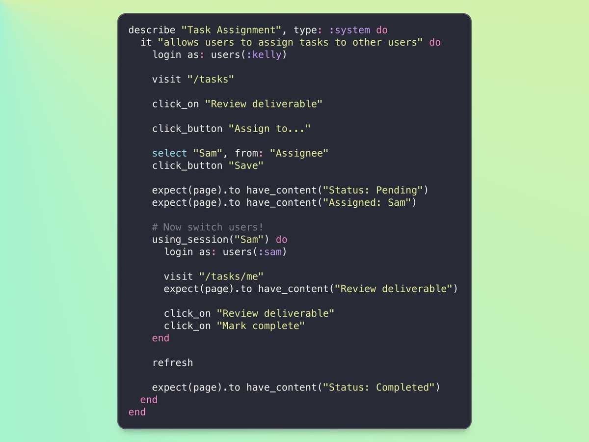 Did you know you can test a multi-user flow with Capybara and Rails system tests? 

Try the `using_session` block to switch between sessions.

I've used this a ton to set workflows like User A submits something, User B approves, User A should see it as completed