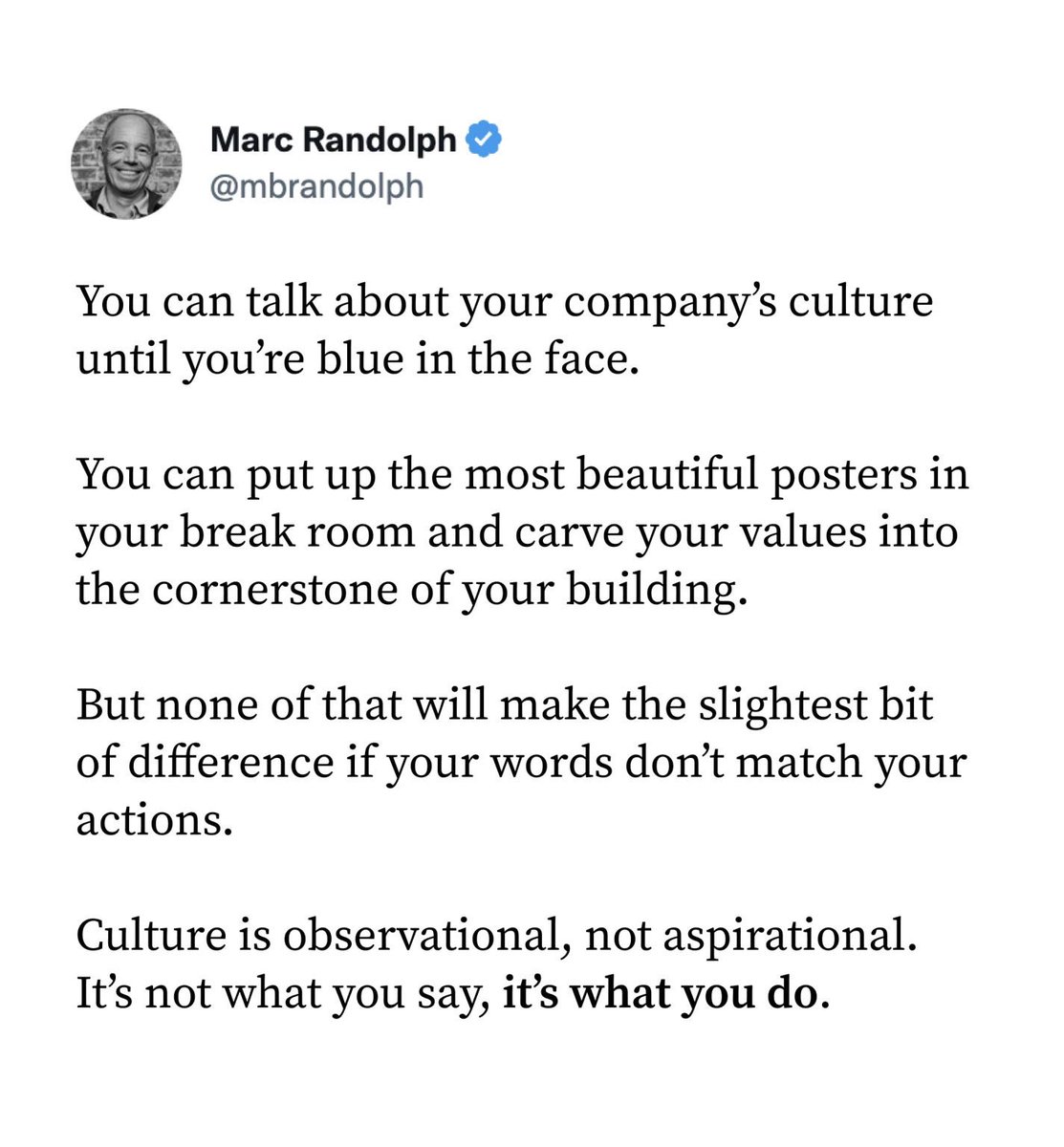 marcrandolph's tweet photo. Culture is like erosion: 99% of the changes take place in 1% of the time.

And the strongest cultural signals are sent by who you hire, who you fire, and who you reward. https://t.co/YJ4tJsfZle