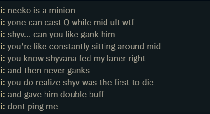 dubbanew's tweet photo. @RiotSupport can you please explain to me how this warrants a Warning Flag on my account. And this is literally the entire chat history other than me saying "You got gapped, don't start you haven't even tried to block a jhin ulti" https://t.co/qI1dO3gD6D