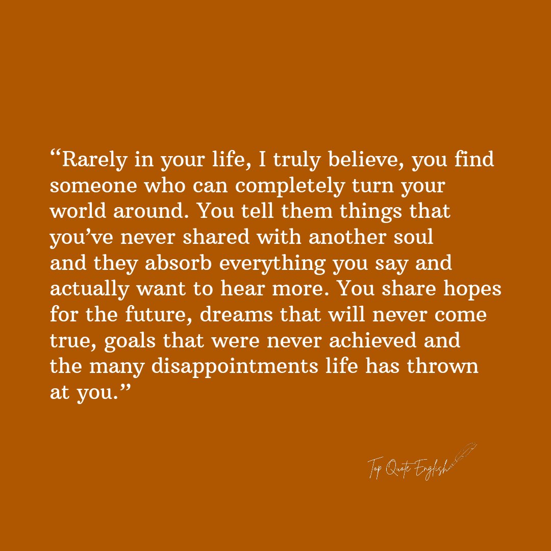 TopQuoteEnglish's tweet photo. “Rarely in your life, I truly believe, you find someone who can completely turn your world around. You tell them things that you’ve never shared with another soul and they absorb everything you say and actually...
.
.
.
.
.
.
#TopQuoteEnglish #Motivation #mentalhealth #quotes https://t.co/PLXp0trHbZ
