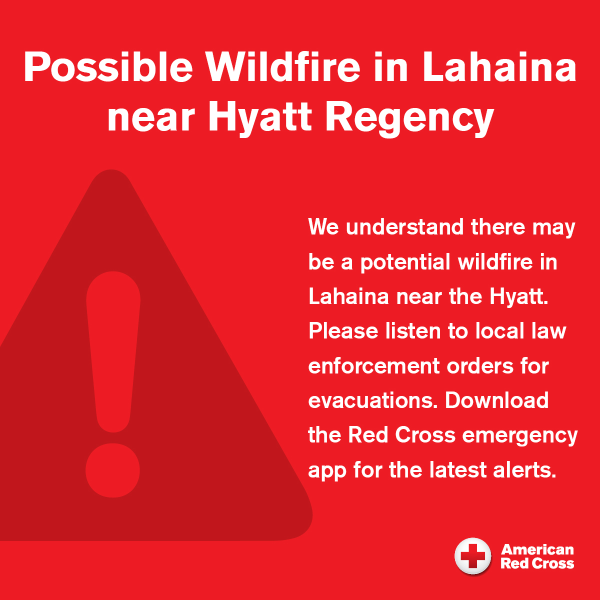 HawaiiRedCross's tweet photo. 🚨 We understand there may be an active wildfire in Lahaina near the Hyatt Regency. Please listen to local law enforcement orders for potential evacuations. Download the Red Cross emergency app and update your zip code for up to date alerts. https://t.co/QjdIzOFn97