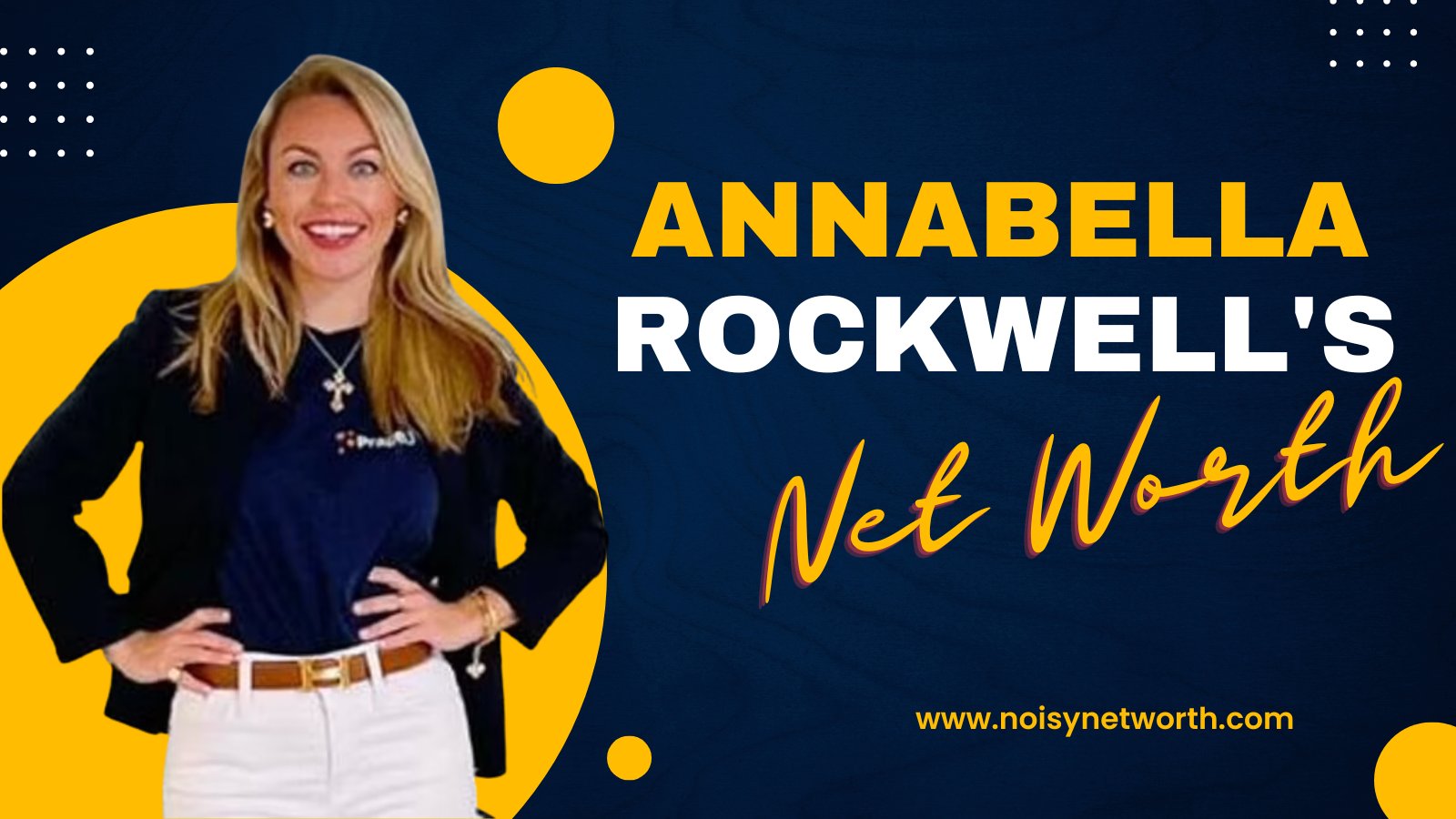 Annabella Rockwell Net Worth: Building an Empire