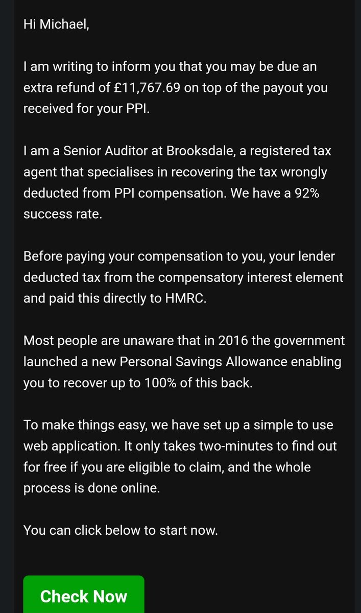 I got this email earlier today, and whilst I did have a successful PPI claim some years back that netted me a nice little sum of cash, I'm not sure I would have paid nearly 12 grand in tax on it... Is this a scam?
