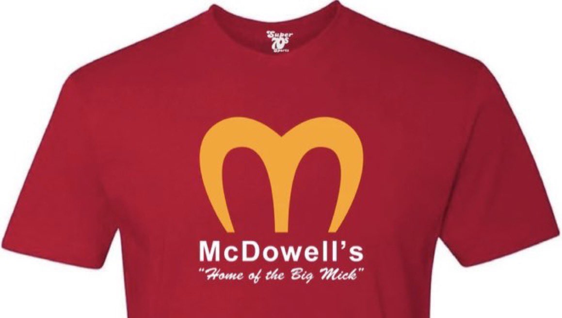“Look, me and the McDonald's people got this little misunderstanding. See, they're McDonald's. I'm McDowell's. They got the Golden Arches, mine is the Golden Arcs. They got the Big Mac, I got the Big Mick.”

👉 super70ssportsstore.com/products/mcdow…