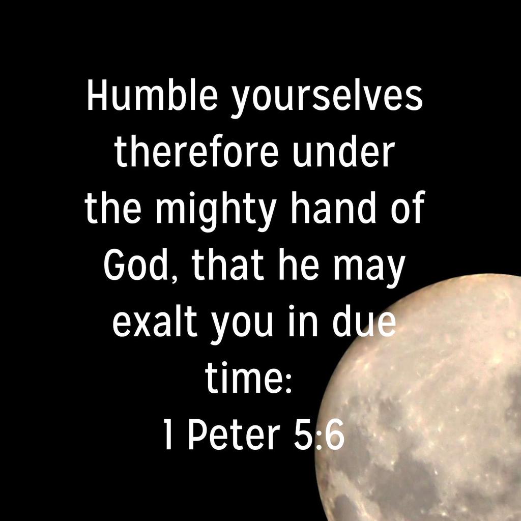 Humble yourselves therefore under the mighty hand of God, that he may exalt you in due time:
1 Peter 5:6 KJV

bible.com/bible/1/1pe.5.…