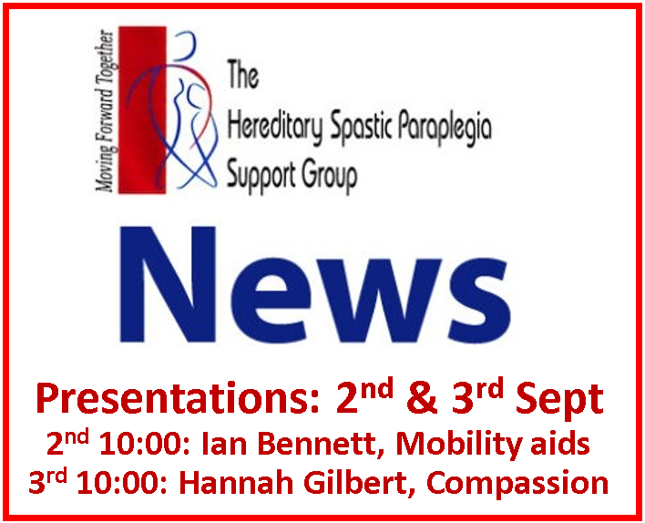 Coming up - our next presentations. On 2nd September Ian Bennett shares his views on selecting mobility aids, and on 3rd September Hannah Gilbert talks about compassion therapy. Please ask us for more details. #HSP #RareDisease #HereditarySpasticParaplegia