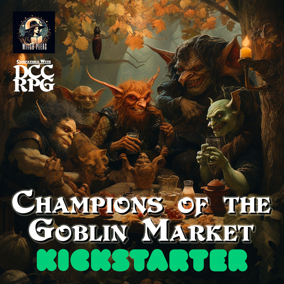 Support the Third Party Kickstarter for Champions of the Goblin Market 

zurl.co/A1Es