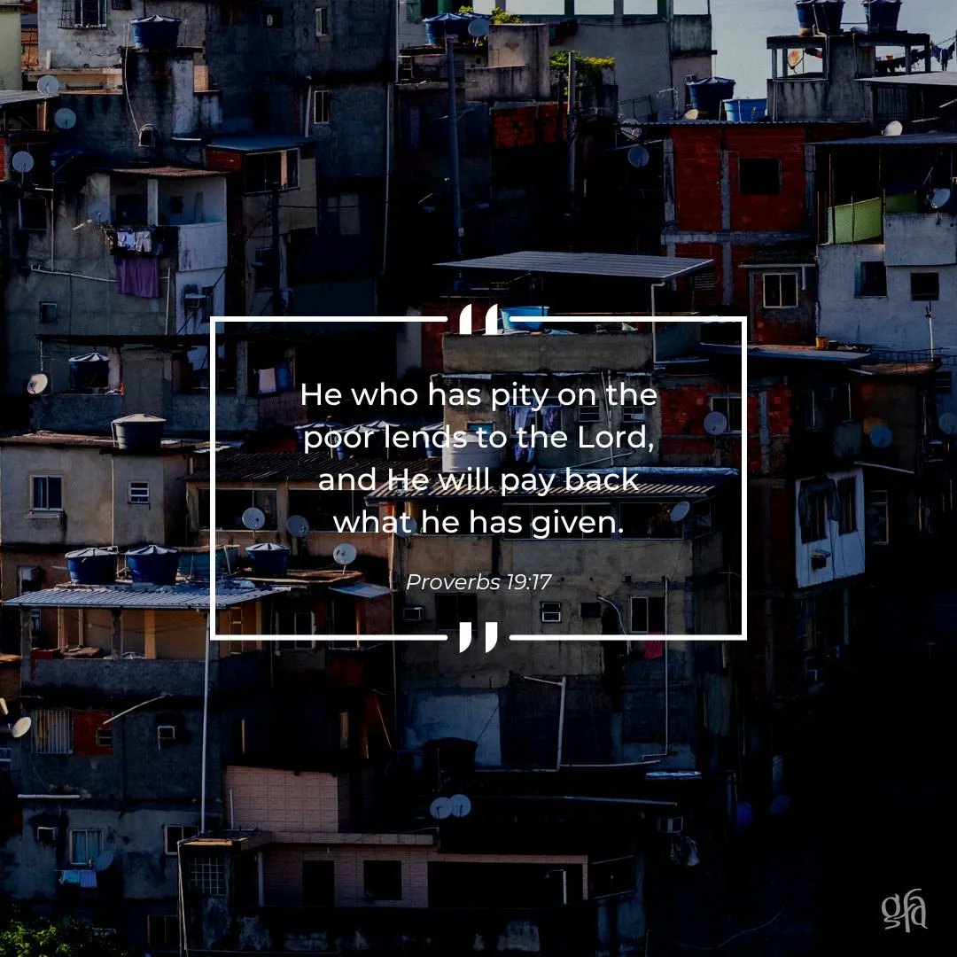 GFACA's tweet image. "He who has pity on the poor lends to the Lord, and He will pay back what he has given." — Proverbs 19:17 #wordsofhope