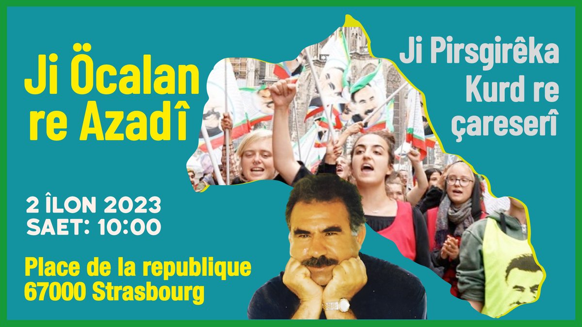 Ji Öcalan re Azadî! Ji Pirsgirêka Kurd re çareserî! 2 İlon 2023 | Sait: 10:00 Place de la République, 67000 Strasbourg