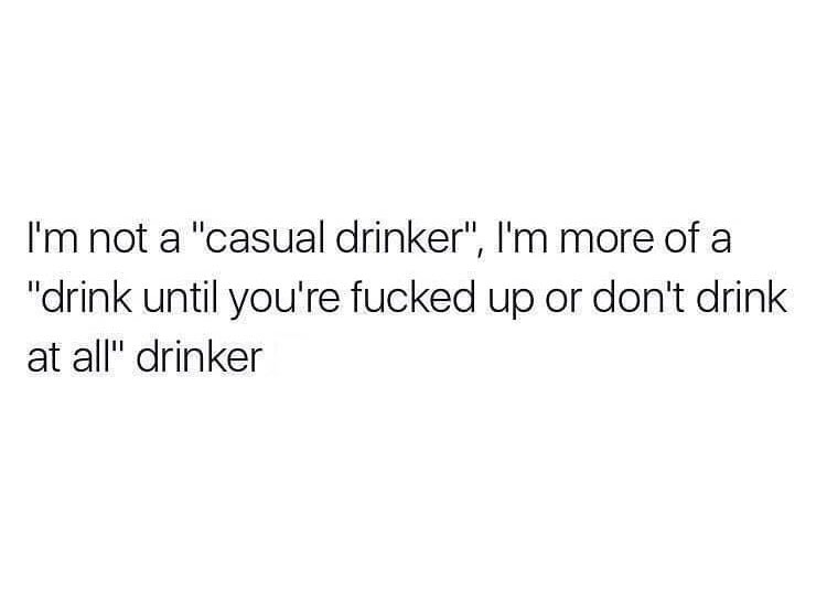 _slyxxx's tweet photo. on god what’s the point of a few beers. It’s either blackout drunk or sober https://t.co/zzAZi5B0C5